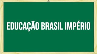 Educação no Brasil Império [upl. by Naval943]