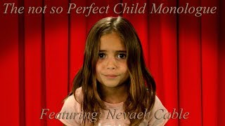 Monologue for kids The Not So Perfect Child featuring Nevaeh Cable [upl. by Suzzy]