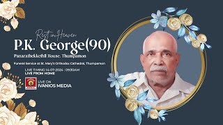 PK George90  FUNERAL SERVICE  Panarathekkethil House Thumpamon  LIVE [upl. by Gies]