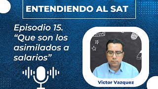 🎙🎧 Asimilados a Salarios Entendiendo al SAT y los Impuestos Ep 15📝👨🏻‍🏫 [upl. by Enileuqkcaj867]