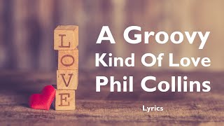 Phil Collins  A Groovy Kind Of Love Lyrics [upl. by Ahsii]