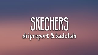 DripReport  Skechers Lyrics feat Badshah [upl. by Keyser]