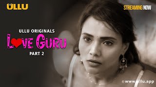 Love Guru Part 2  Streaming Now To Watch The Full Episode Download amp Subscribe to the Ullu App [upl. by Eceirehs]