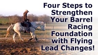 Four Steps to Strengthen Your Barrel Racing Foundation with Flying Lead Changes [upl. by Let]