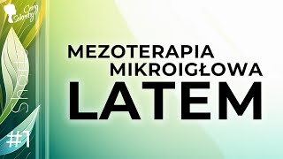 MEZOTERAPIA MIKROIGŁOWA LATEM  TAK ALE PAMIĘTAJ O [upl. by Betta]