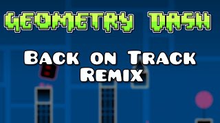 Back on Track  Geometry Dash Remix [upl. by Beka]