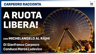 A Ruota Libera con Michelangelo Al Rajhi  Carpeoro Racconta [upl. by Birch]