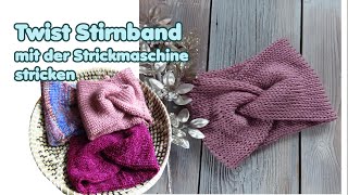 Twist Stirnband mit der Strickmaschine stricken [upl. by Nunnery]