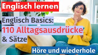 Lerne Englisch 110 Wichtige Alltagsausdrücke und Sätze für Einfache Gespräche [upl. by Maxwell]