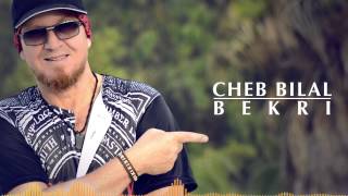 Cheb Bilal  Bekri  Production 2015  شاب بلال  بكري [upl. by Eerual]