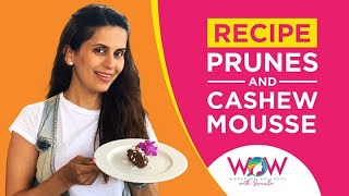 Prunes and Cashew Mousse Recipe  Sonali Khare Anand  WOW With Sonali [upl. by Eelnyl387]