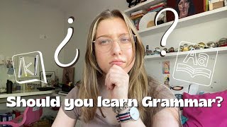 Should you learn Grammar My thoughts on learning grammar [upl. by Alleinad]