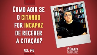 Como agir se o citando for incapaz de receber a citação [upl. by Burnsed]