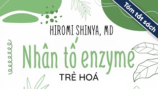 Tóm Tắt Sách Nhân Tố Enzyme  Trẻ Hóa [upl. by Dobb335]