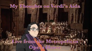 My Thoughts on Verdis Aida Live from the Metropolitan Opera House [upl. by Esihcoc]