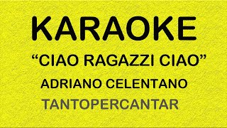 CIAO RAGAZZI CIAO Adriano Celentano KARAOKE [upl. by Cormick]