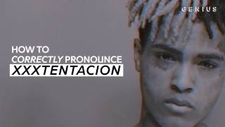 How To Correctly Pronounce XXXTENTACION [upl. by Ajna]