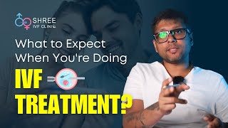 What to Expect When Youre Doing IVF Treatment  Dr Jay Mehta Shree IVF Clinic Mumbai [upl. by Valentia]