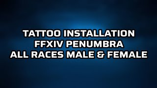 FFXIV Penumbra Tattoo Installation Guide All Races Male and Female [upl. by Frans]