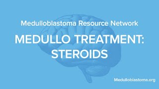 Medulloblastoma Resource Network Steroids [upl. by Loziram768]