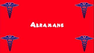 Pronounce Medical Words ― Abraxane [upl. by Ekaj]