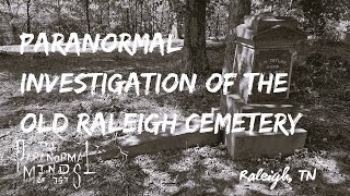 Paranormal Investigation of the Old Raleigh Cemetery [upl. by Fancie]