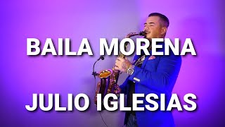 BAILA MORENA  JULIO IGLESIAS saxophone cover by Mihai Andrei [upl. by Anneirda489]