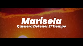 Marisela  Quisiera Detener el Tiempo Video Lyric [upl. by Dumond78]