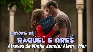 História de Raquel amp Ares  quotAtravés da Minha Janela Além  Marquot PARTE 01 [upl. by Kayla]