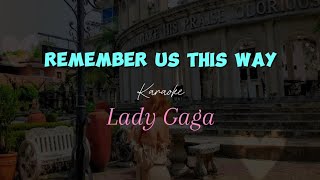 Remember Us This Way Karaoke By Lady Gaga singwithme karaoke rememberusthisway lovesong [upl. by Maximilien]