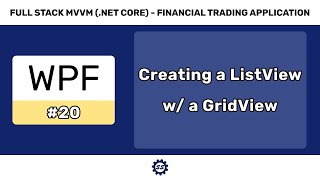 ListView w GridView and Finishing the Home View  FULL STACK WPF NET CORE MVVM 20 [upl. by Aimee]