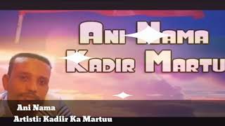 Kadir Martu New SongAni Nama [upl. by Anailuy907]