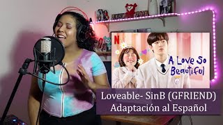 Loveable  SinB GFRIEND A love so beautiful OST  Adaptación al Español [upl. by Tallia]