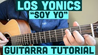 Soy Yo  Tutorial de Guitarra  Los Yonics  Para Principiantes [upl. by Ness]