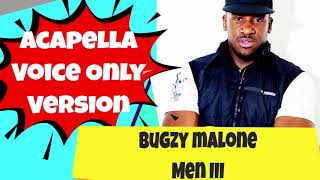 Bugzy Malone Men III Acapella isolated vocal [upl. by Llerdna]