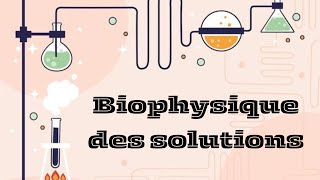 Biophysique des solutions part 1 Propeiétés générales des solutions2 Principes de thermodynamique [upl. by Narej]