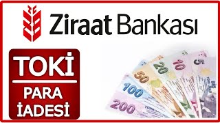 Toki Başvuru Para İadesi Nasıl Geri Alınır  ZİRAAT BANKASI [upl. by Aihsenat]