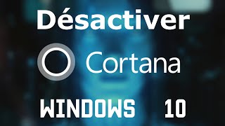 TUTO Désactiver entièrement Cortana dans Windows 10 [upl. by Eelano]