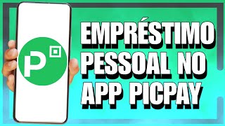 COMO FAZER UM EMPRÃ‰STIMO PESSOAL NO PICPAY  PASSO A PASSO [upl. by Navnod27]