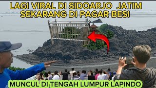 🔴VIRAL DI SIDOARJO MUNCUL DI TENGAH LAPINDO SEKARANG DI PAGAR BESI [upl. by Scrivings]