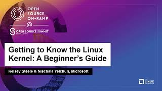 Getting to Know the Linux Kernel A Beginners Guide  Kelsey Steele amp Nischala Yelchuri Microsoft [upl. by Tallia]