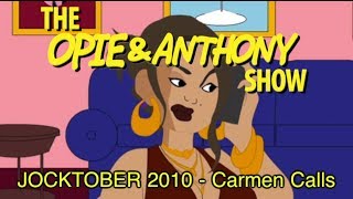 Opie amp Anthony JOCKTOBER 2010  Carmen Calls 101110 [upl. by Edva]