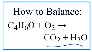 How to Balance C4H6O  O2  CO2  H2O Hydrocarbon  Oxygen gas [upl. by Lauder]