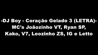 Coração Gelado 3 LETRA  MCs Joãozinho VT Ryan SP Kako V7 Leozinho ZS IG e Letto [upl. by Kadner102]