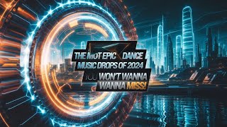 The MOST EPIC Dance Music Drops of 2024 You Wont Want to Miss [upl. by Alburga710]