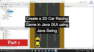 Create a2D CarRacingGame Java  GUI  Java Swing  Game Projects  Car Game  Project  Part 1 [upl. by Gronseth408]