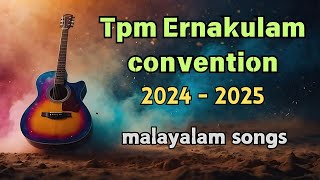 TPM Ernakulam Convention Songs 2024  TPM Malayalam Songs  TPM Songs [upl. by Mitch97]