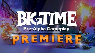 Big Time Gameplay Reveal Premiere [upl. by Nnylirej]