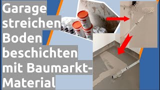 Garage renovieren Garagenboden beschichten Wände streichen mit Baumarktmaterial [upl. by Oag]