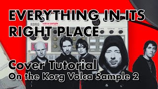 Everything in its Right Place  Radiohead  Korg Volca Sample 2 Cover Tutorial [upl. by Ilera514]